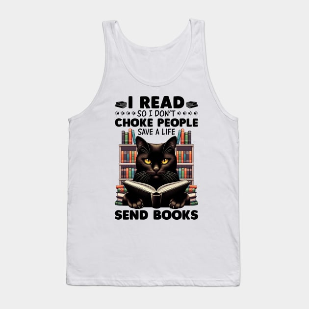 Black Cat I Read So I Don't Choke People - Save A Life - Send Books Tank Top by Buleskulls 